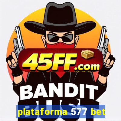 plataforma 577 bet